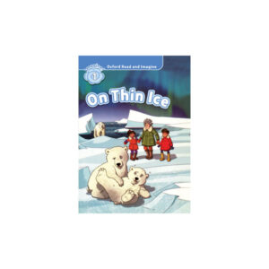 Oxford Read and Imagine 1 On Thin Ice