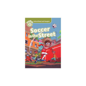 Oxford Read and Imagine 3 Soccer in the Street