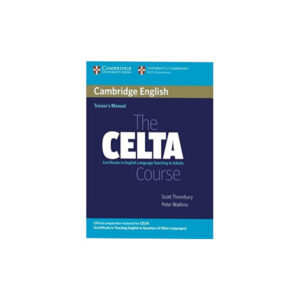 Cambridge English Trainer’s Manual the CELTA Course