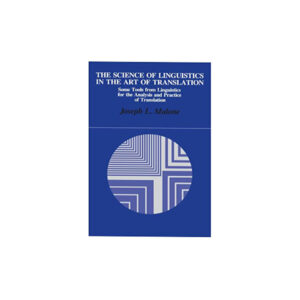 The Science of Linguistics in the Art of Translation