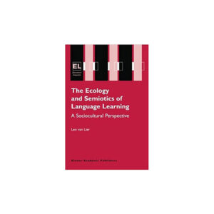 The Ecology and Semiotics of Language Learning