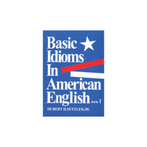 Basic Idioms in American English Book 1