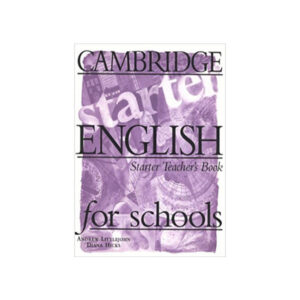 Cambridge English for Schools Starter Teacher’s Book