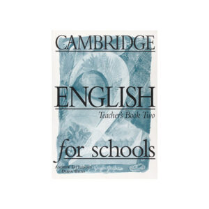 Cambridge English for Schools Teacher’s Book Two