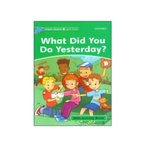Dolphin Readers Level 3 What Did You Do Yesterday