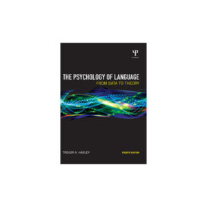 The Psychology of Language from Data to Theory