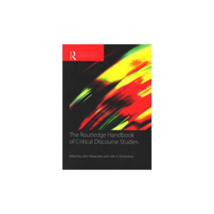 The Routledge Handbook of Critical Discourse Studies